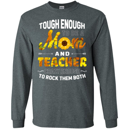 Tough Enough To Be A Mom And Teacher Crazy Enough To Rock Them Both Dark Heather