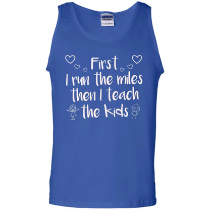 Teacher T-shirt First I Run The Miles Then I Teach The Kids Royal