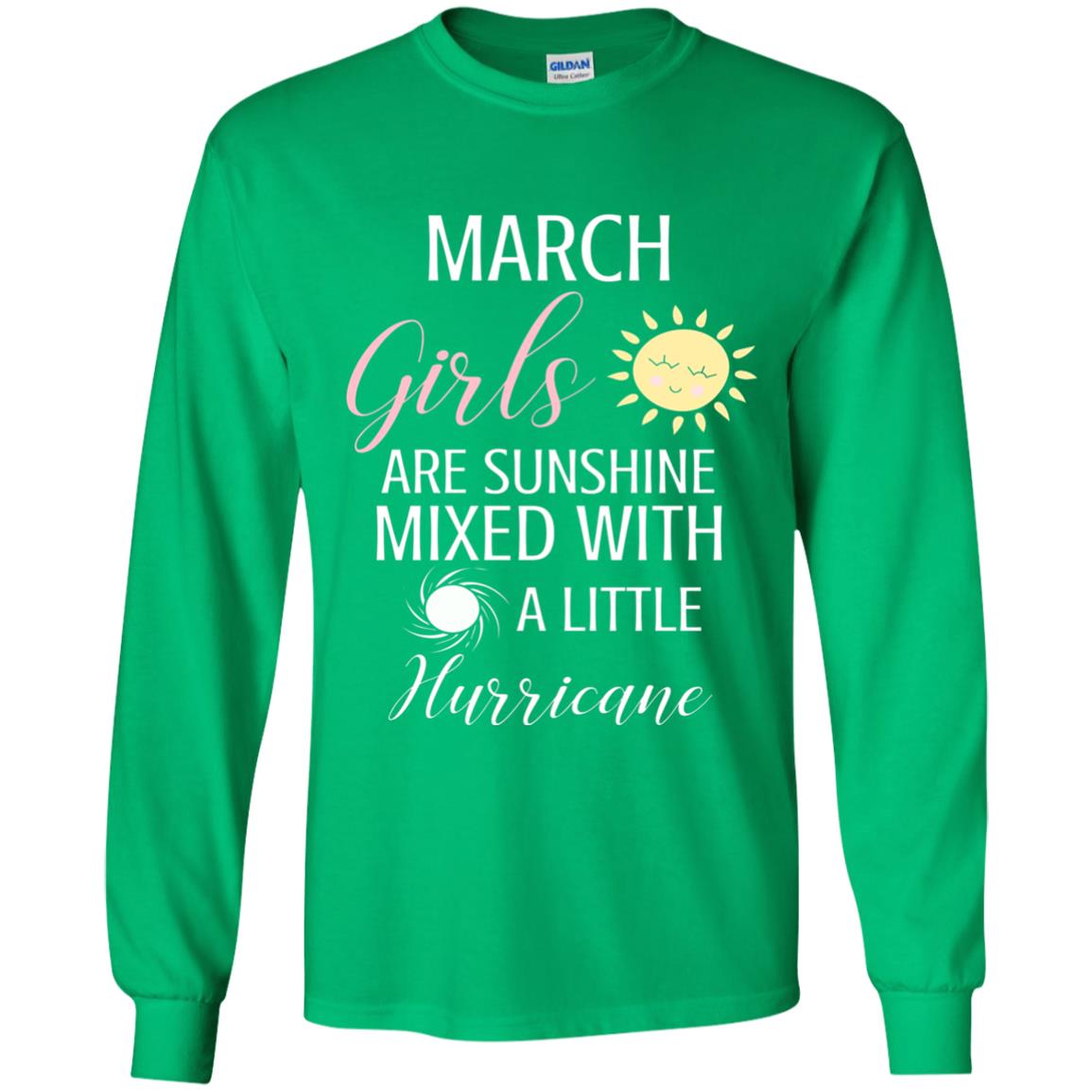 March Girls Are Sunshine Mixed With A Little Hurricane T-shirt Irish Green