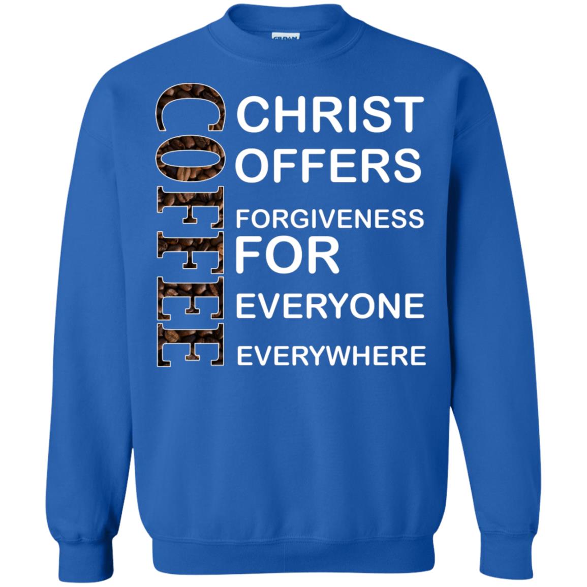 Christ Offers Forgiveness For Everyone Everywhere Coffee Gift Shirt Royal
