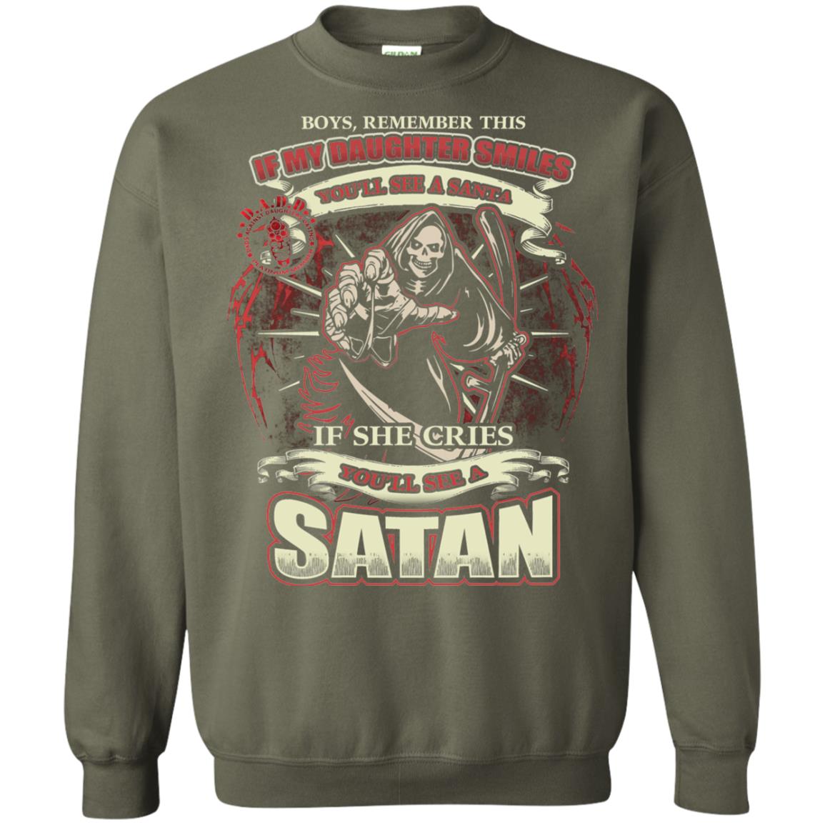 Boys Remember This If My Daughter Smiles You Will See A Santa If She Cries You Will See A Satan Military Green