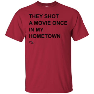 They Shot A Movie Once In My Hometown Shirts