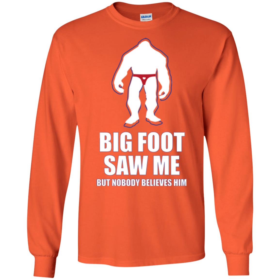 Big Foot Saw Me But Nobody Believes Him T-shirt Orange
