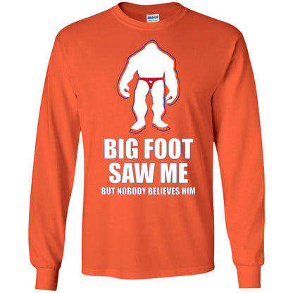Big Foot Saw Me But Nobody Believes Him T-shirt Orange