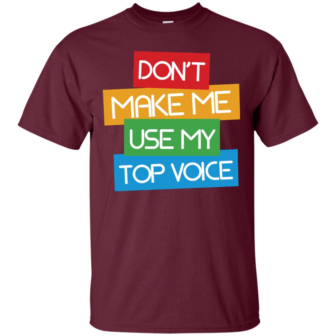 Don_t Make Me Use My Top Voice Lgbt Pride Month 2018 Shirt Maroon