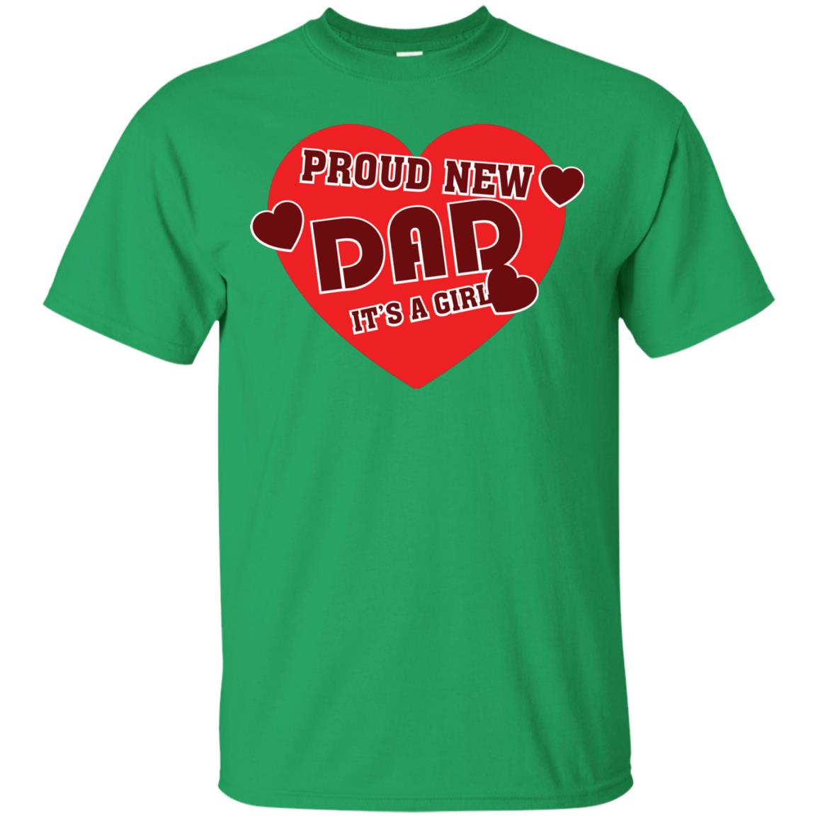 Proud New Dad It’s A Girl Daddy T-shirt Irish Green