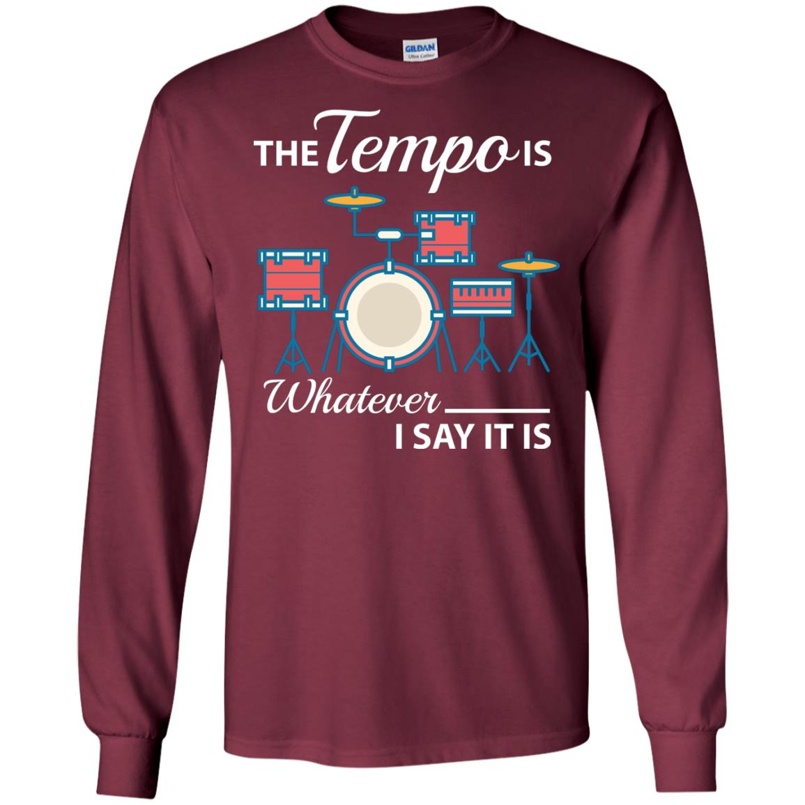 Drummer T-shirt The Tempo Is Whatever I Say It Is Maroon