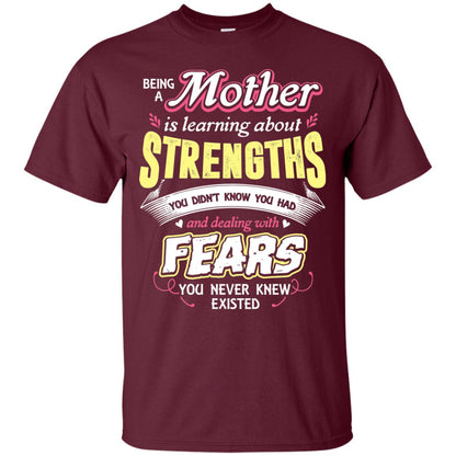 Being A Mother Is Learning About Strengths You Dont Know You Had And Deal With Fears You Never Knew Existed Maroon