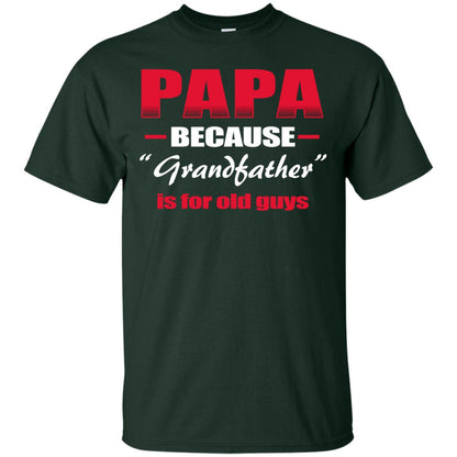 Papa Because Grandfather Is For Old Guys Grandpas Shirt Forest