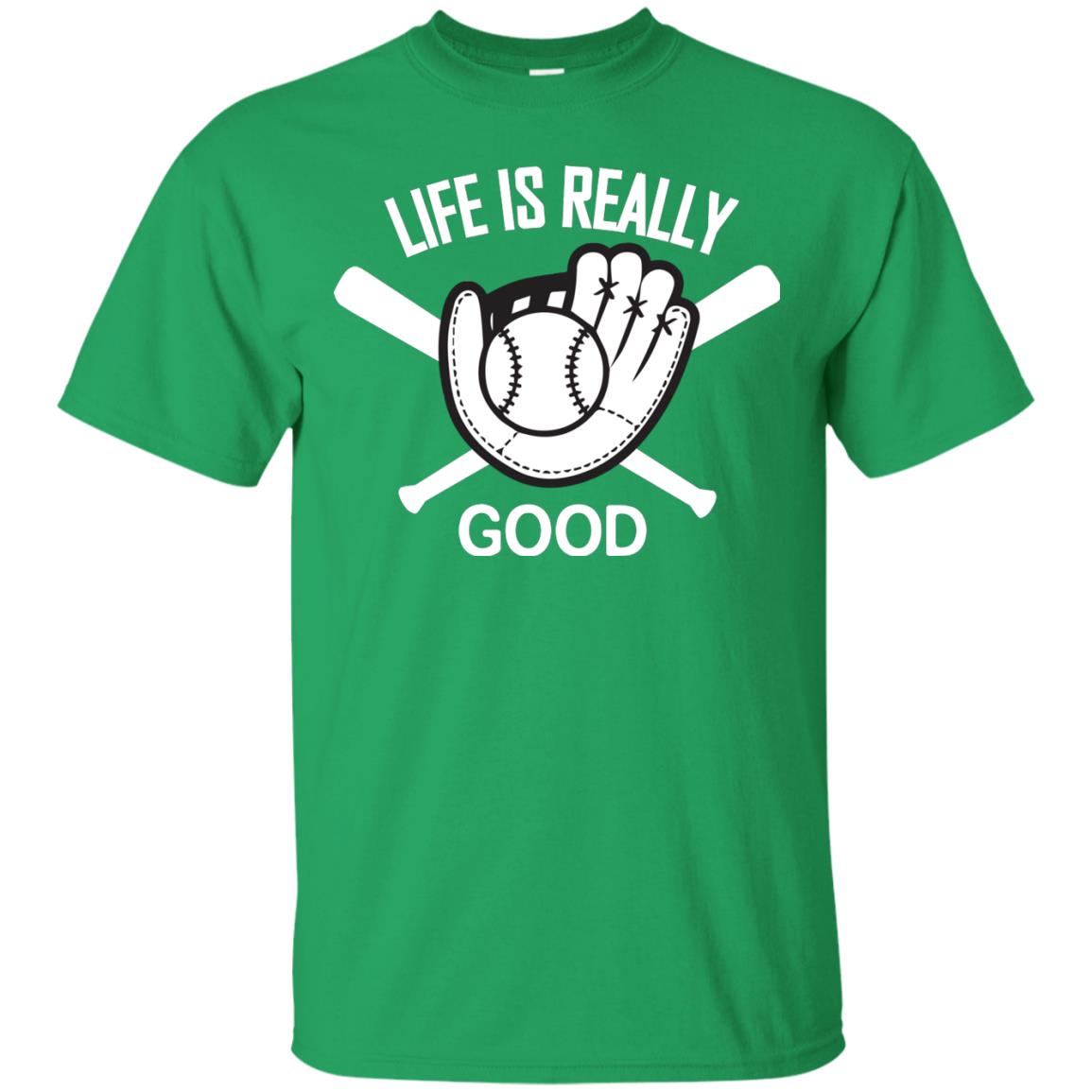 Life Is Really Good Baseball Lover T-shirt Irish Green