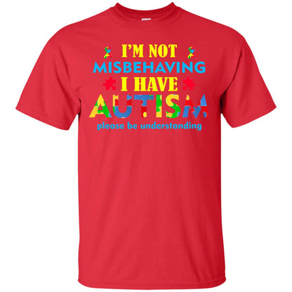 I_m Not Misbehaving I Have Autism Please Be Understanding Best Saying T-shirt For Autism Awareness Red