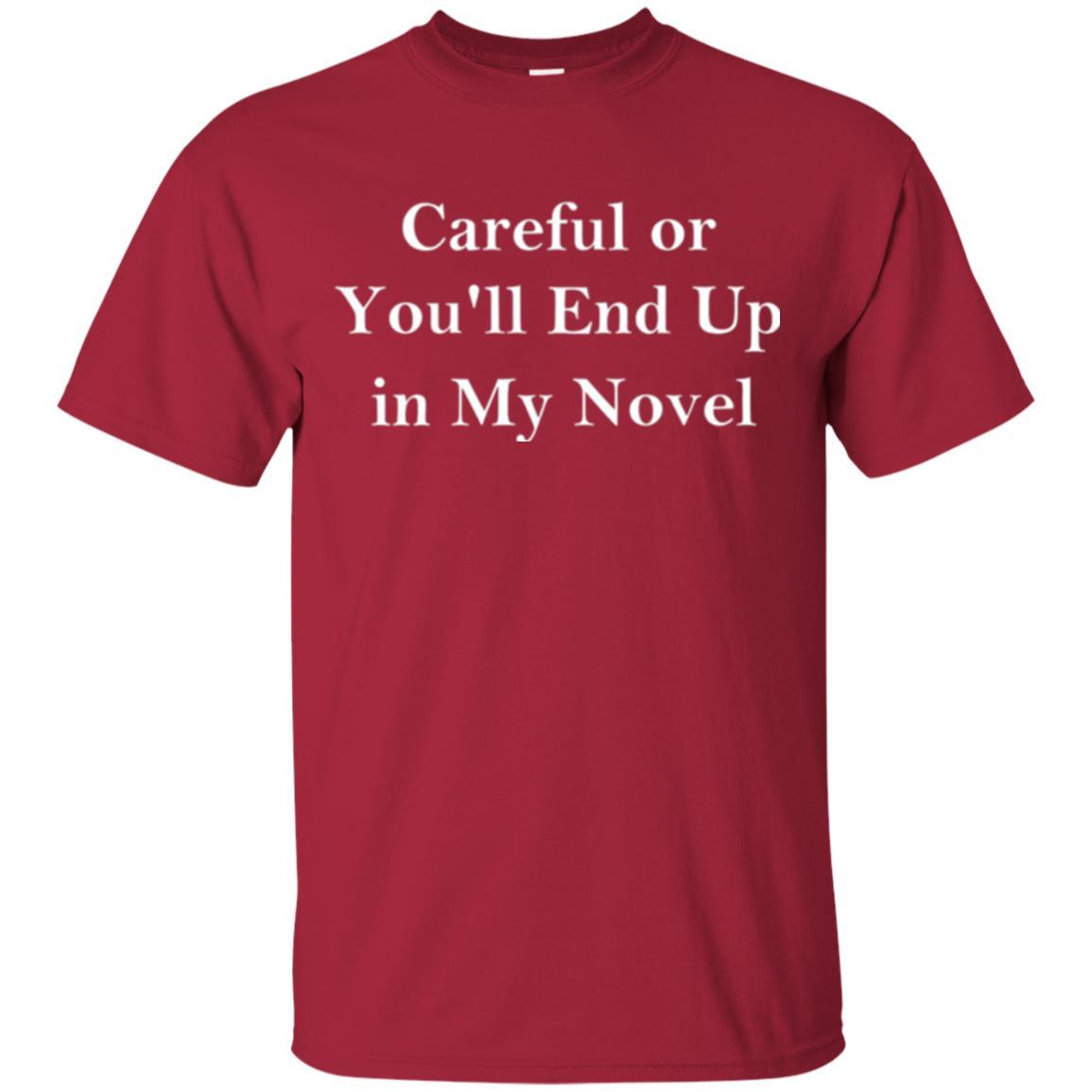 Writer T-shirt Careful Or You'll End Up In My Novel Cardinal