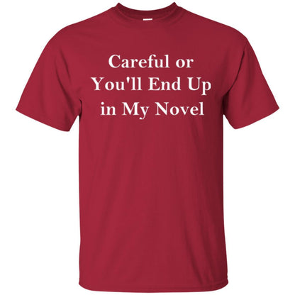 Writer T-shirt Careful Or You'll End Up In My Novel Cardinal