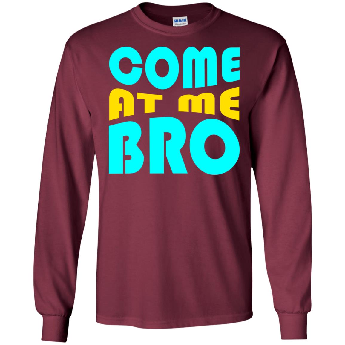 Come At Me Bro Funny Saying T-shirt Maroon
