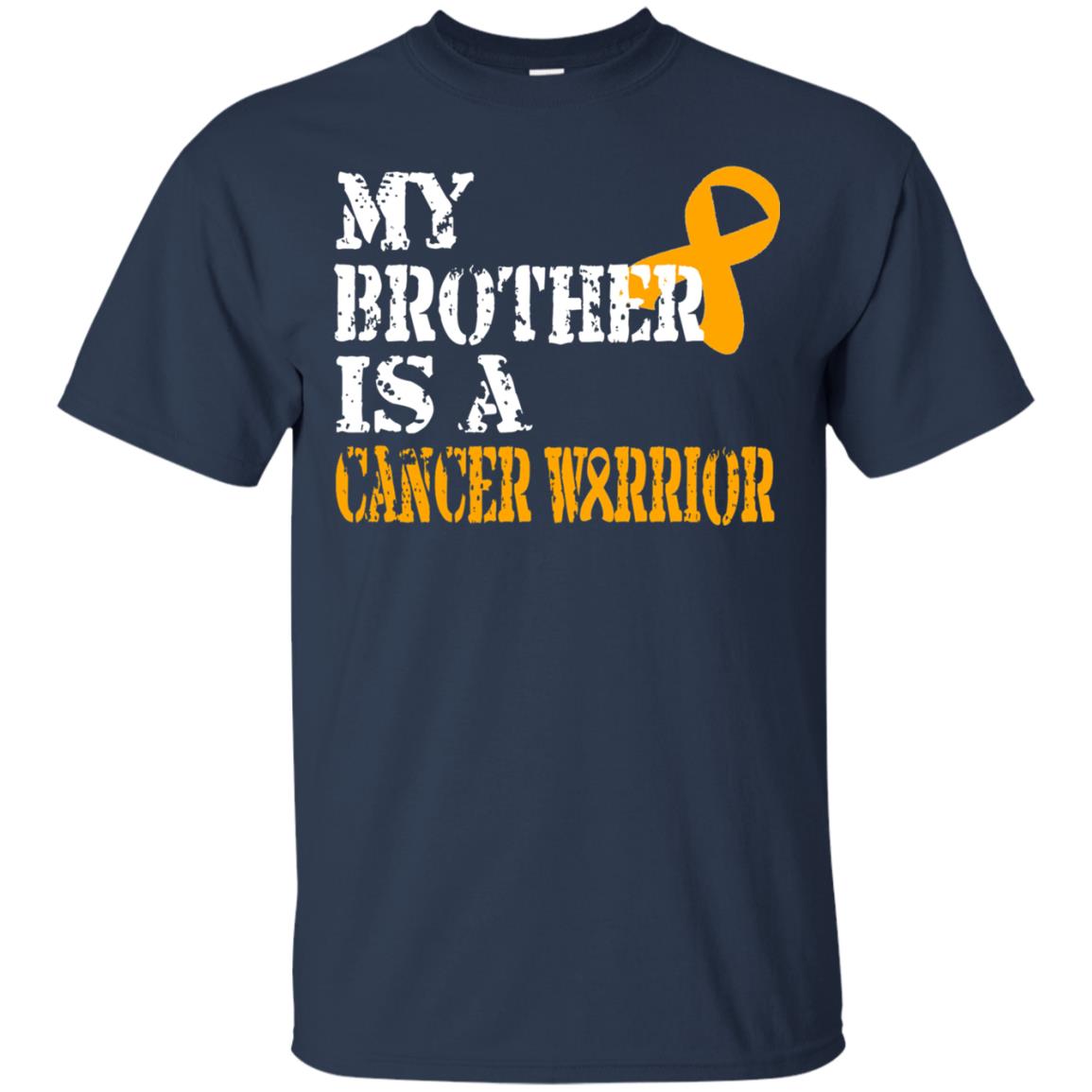 My Brother Is A Cancer Warrior Kidney Cancer Survivor Shirt Navy