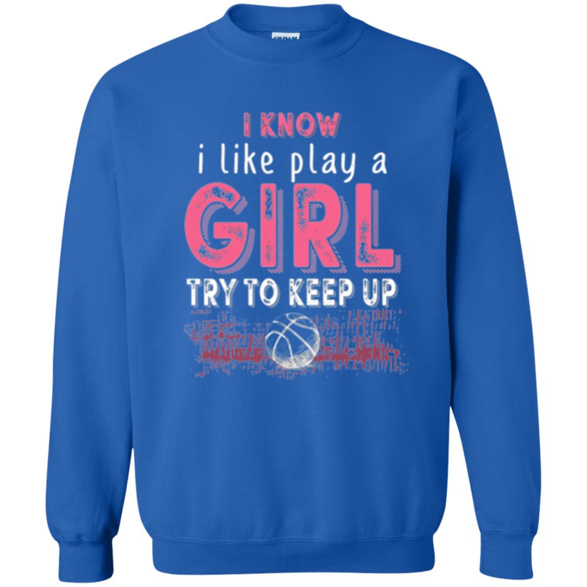 Basketball Lovers T-shirt I Know I Play Like A Girl Royal