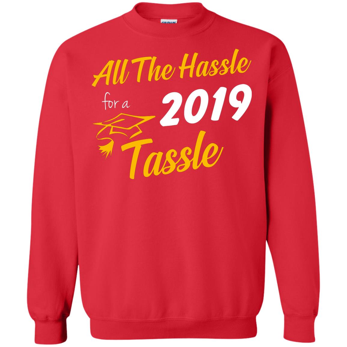 All The Hassle For A 2019 Tassel Graduation Gift Shirt Red