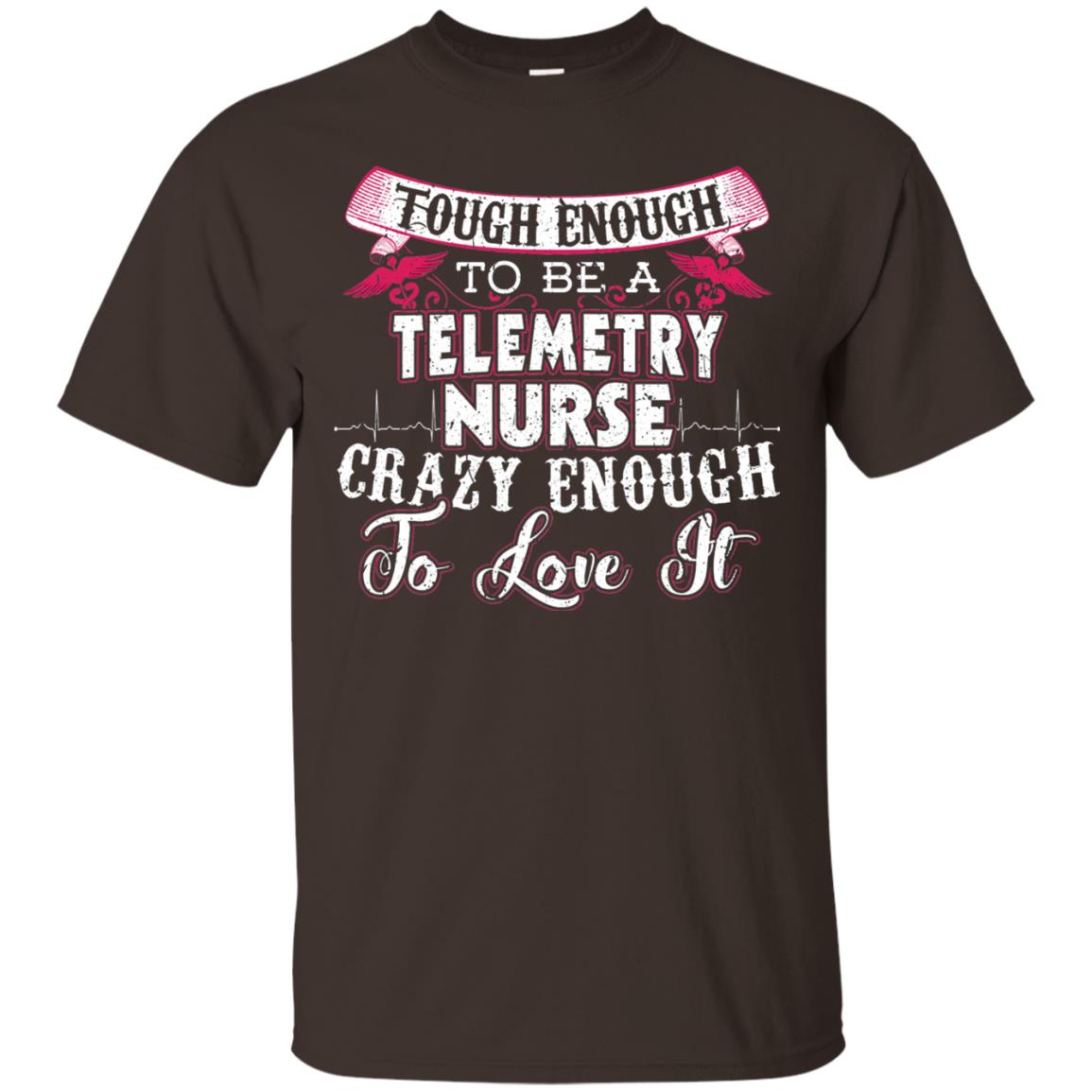 Tough Enough To Be A Telemetry Nurse T-shirt Dark Chocolate