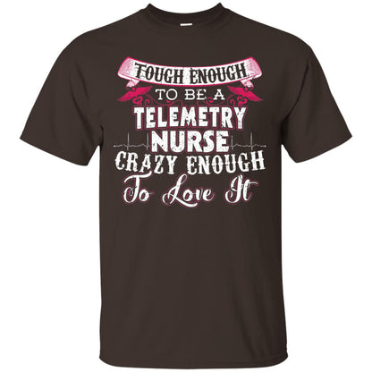 Tough Enough To Be A Telemetry Nurse T-shirt Dark Chocolate