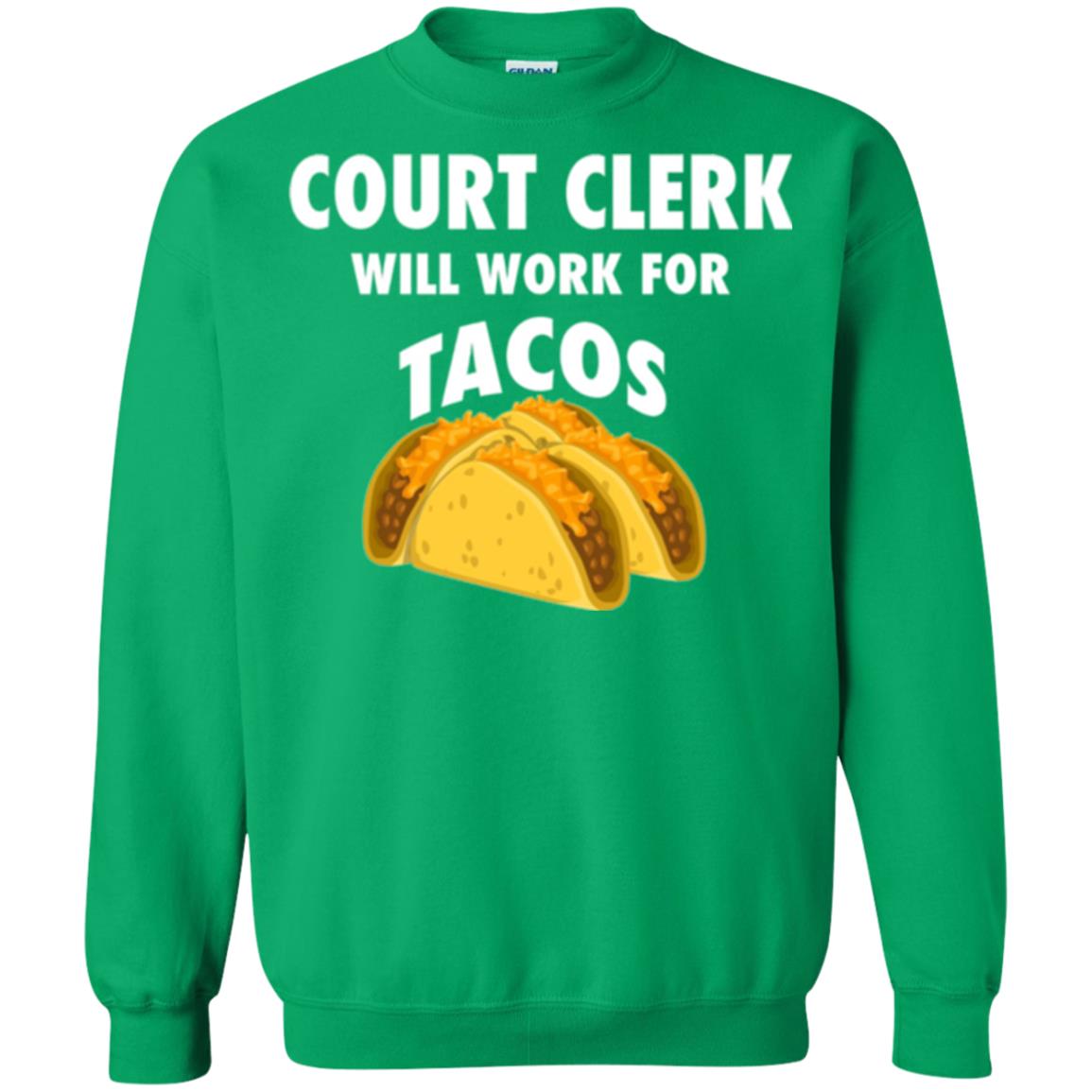 Court Clerk Will Work For Tacos T-shirt Irish Green