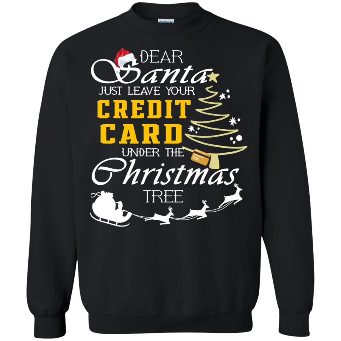 Dear Santa Just Leave Tour Credit Card Under The Christmas Tree X-mas Gift Shirt Black