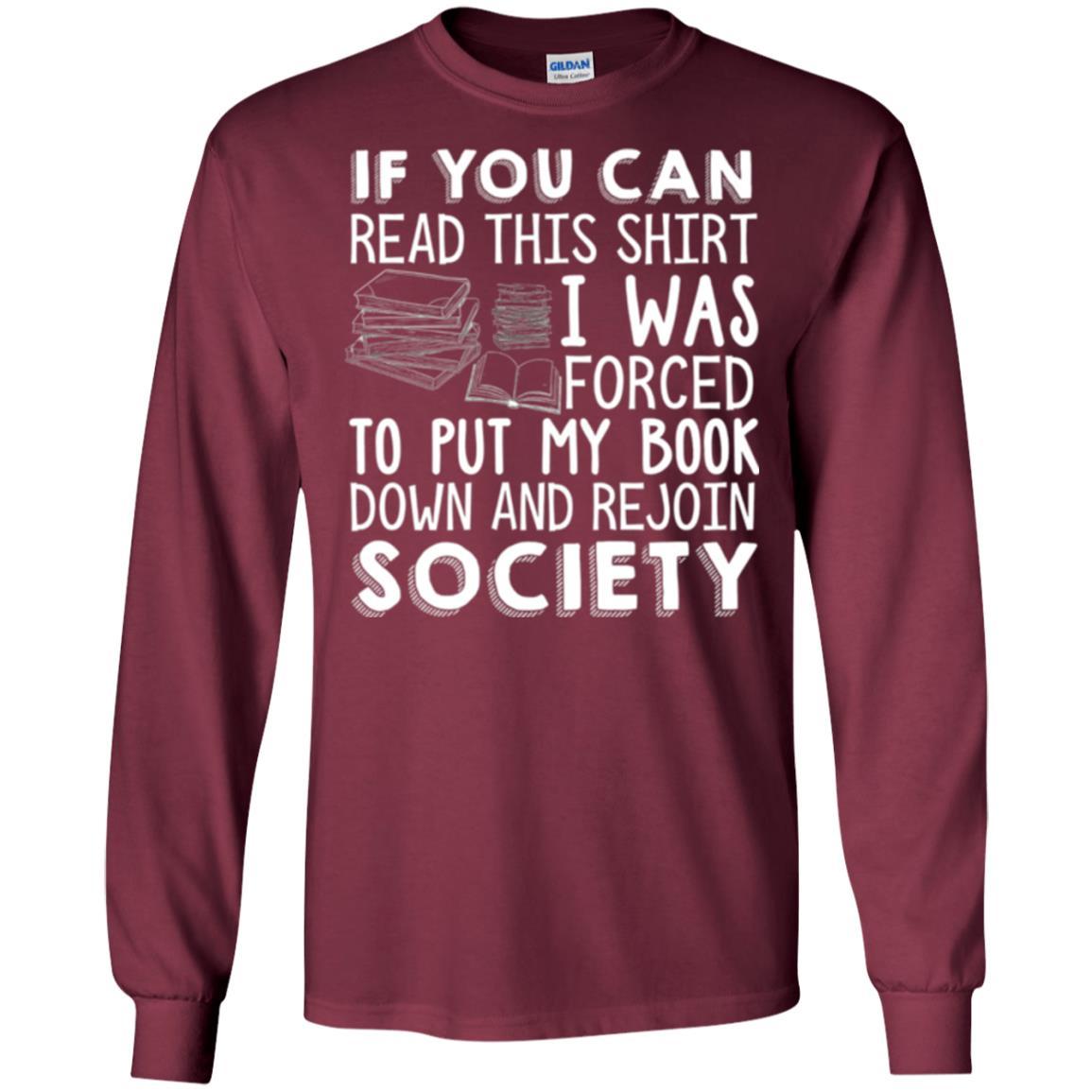 Book Reader T-shirt If You Can Read This Shirt I Was Forced To Put My Book Down Maroon