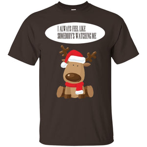 Christmas T-shirt I Always Feel Like Somebody's Watching Me