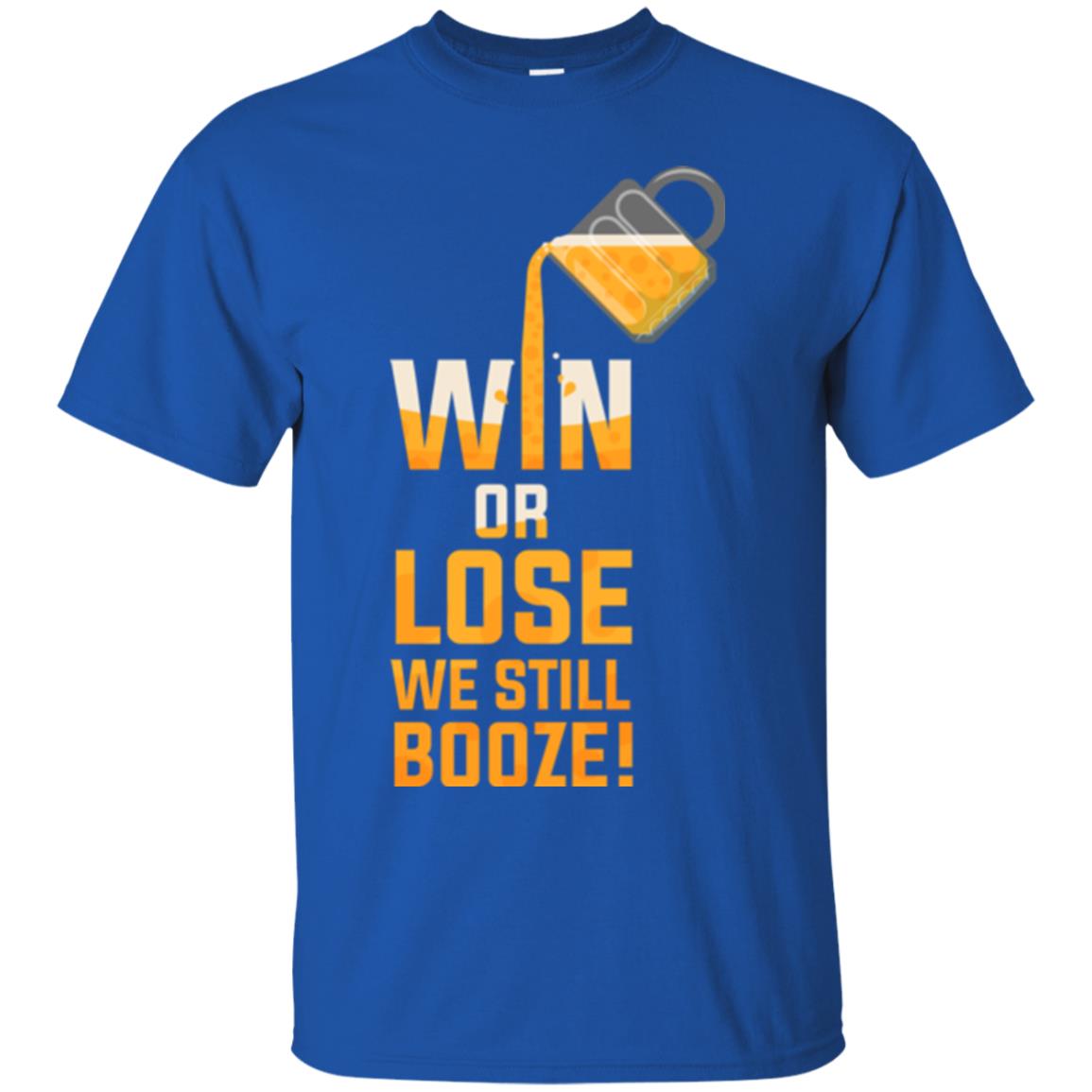 Beer Lover T-shirt Win Or Lose We Still Booze Royal