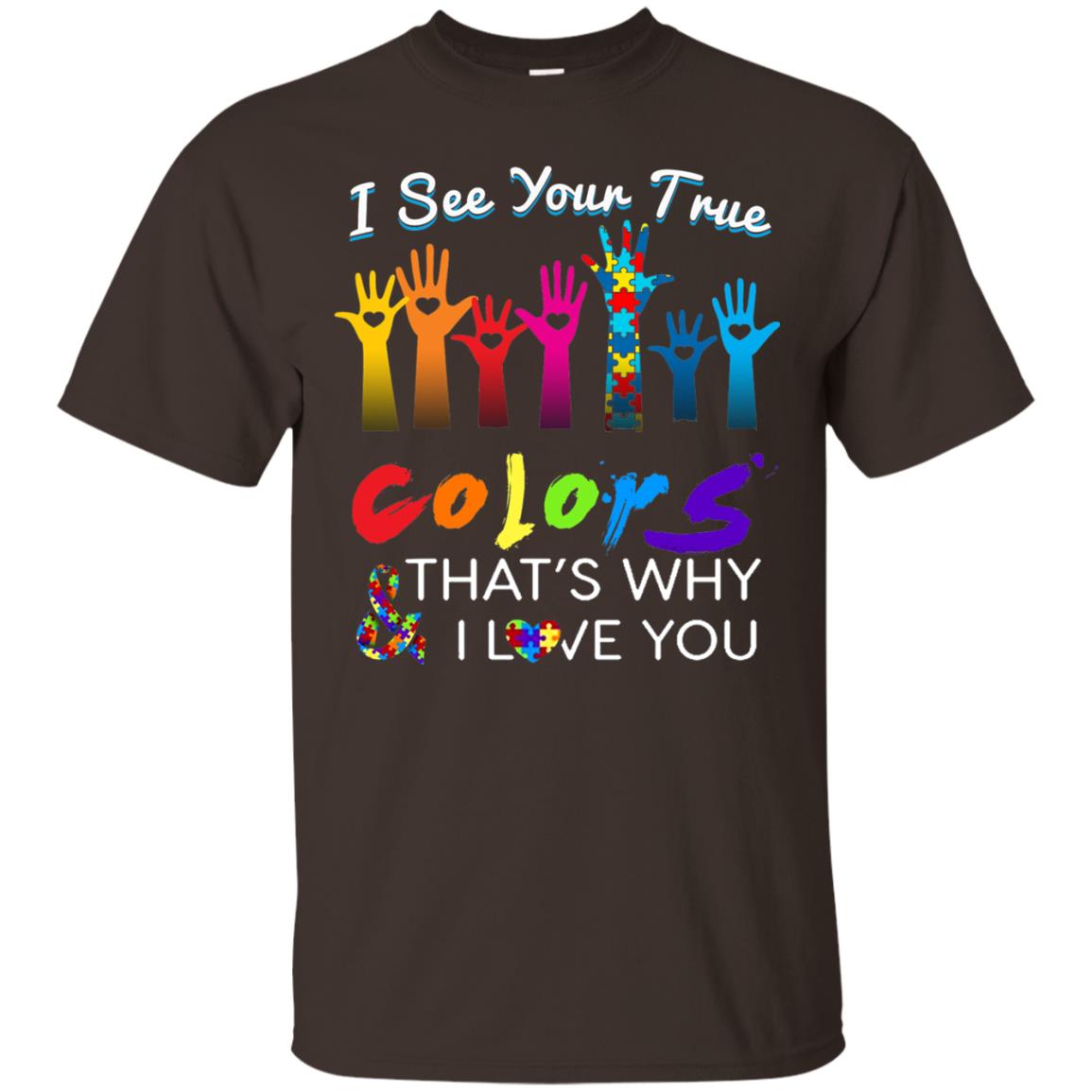 I See Your True Colors Hands Autism Awareness Shirt Dark Chocolate
