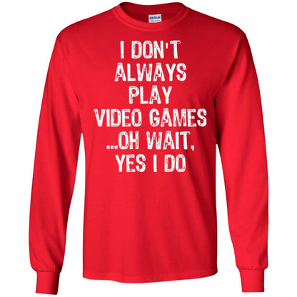 Gamer T-shirt I Don_t Always Play Video Games Red