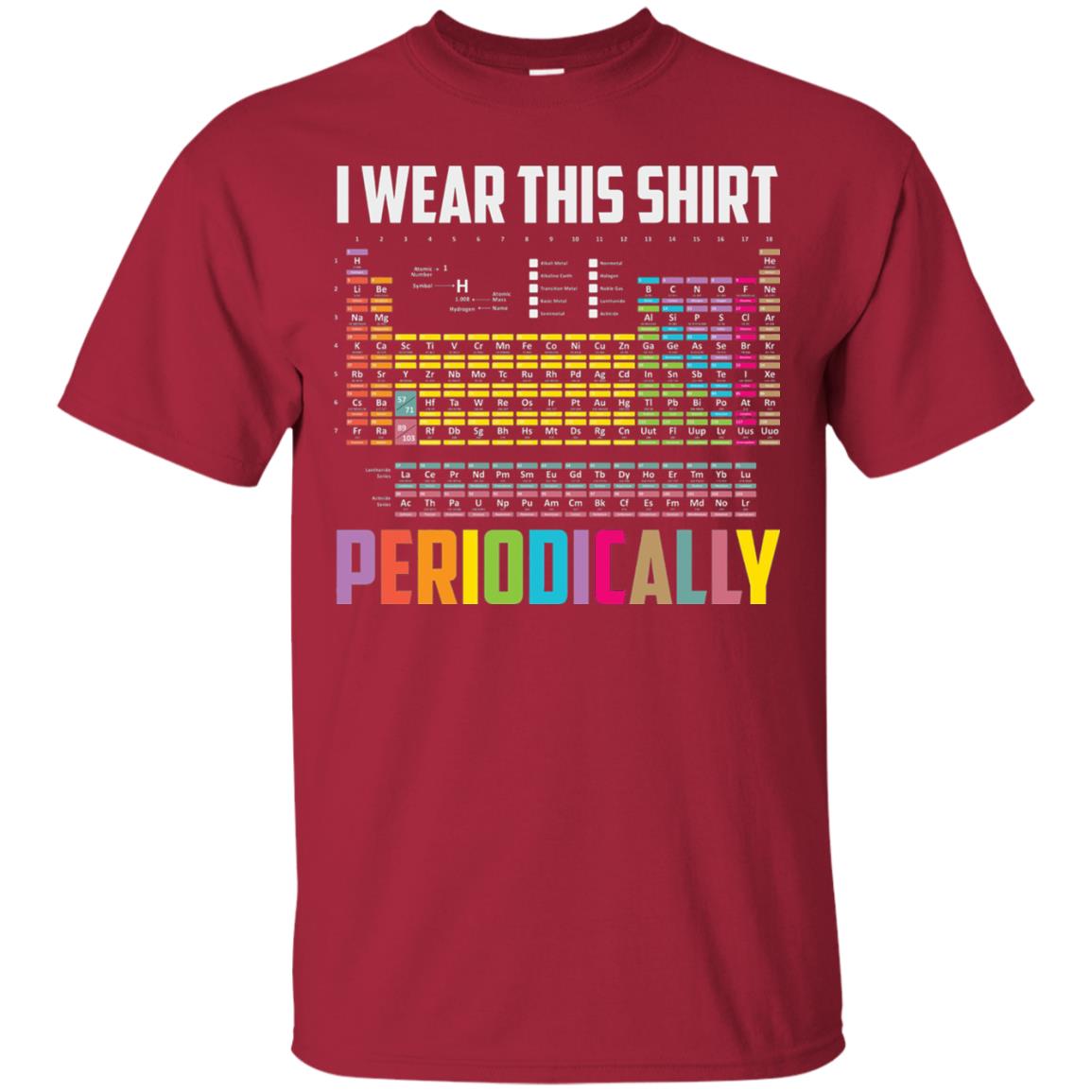 I Wear This Shirt Periodically Funny Science T-shirt Cardinal