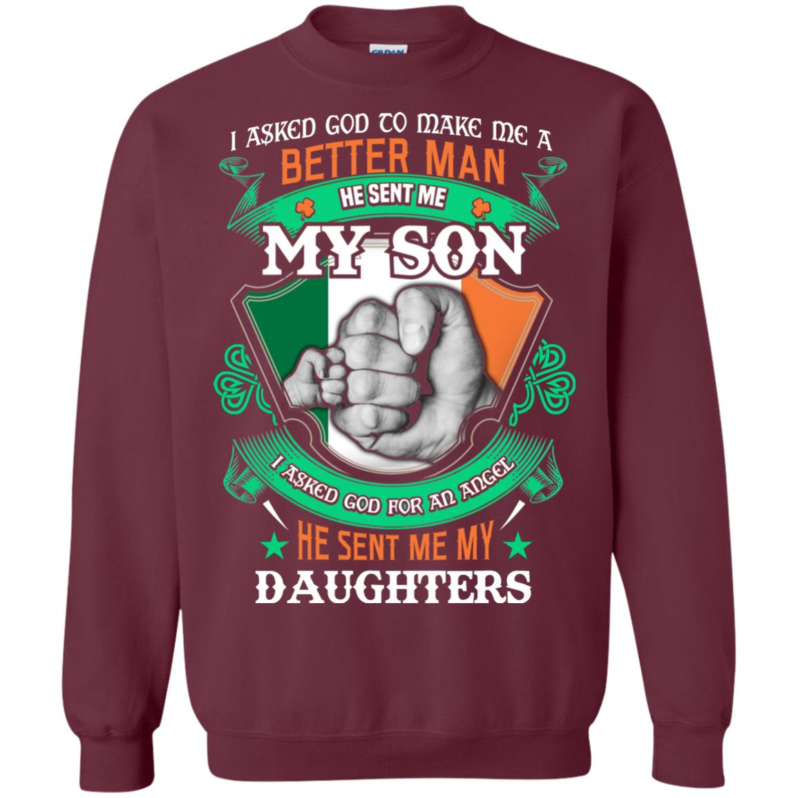 He Sent Me My Son He Sent Me My Daughters Saint Patrick's Day Shirt For Dad Maroon
