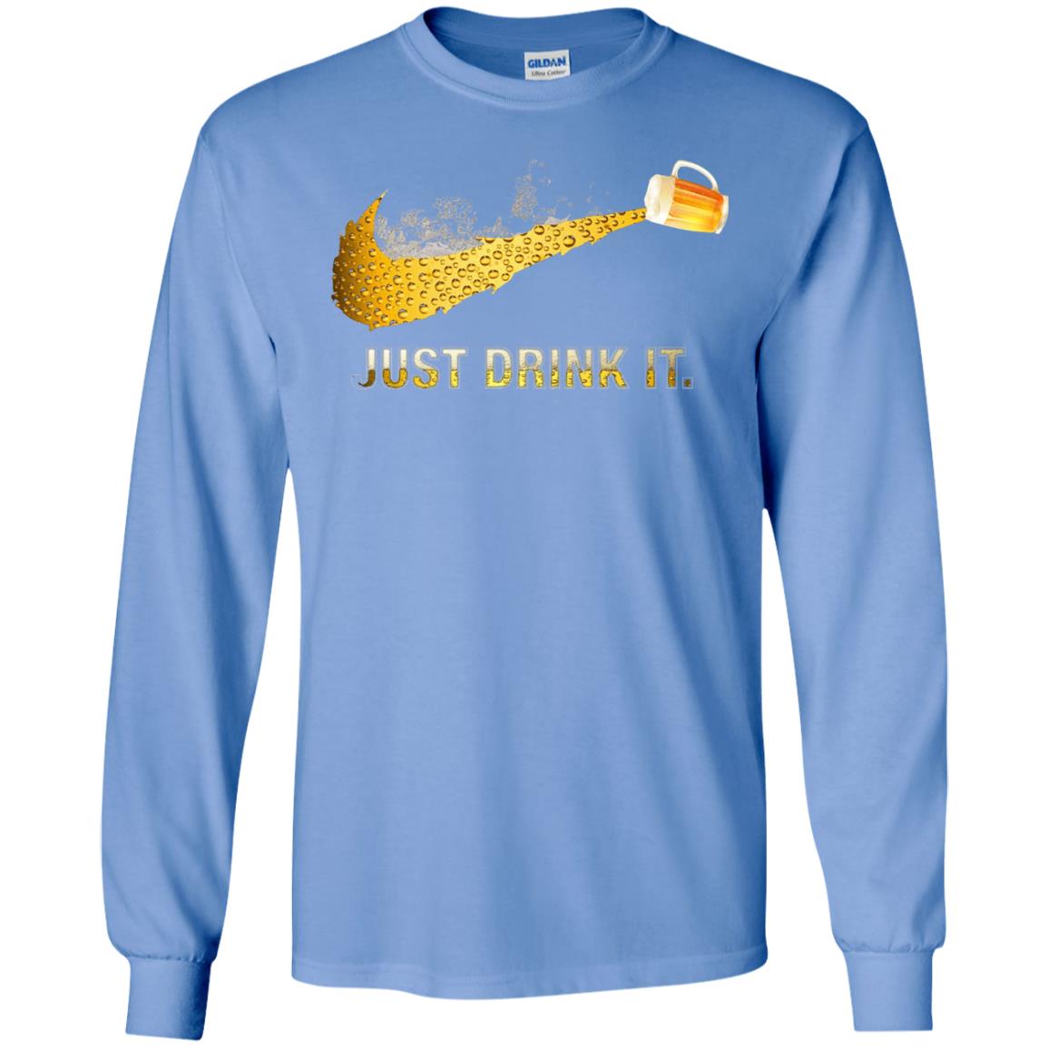 Beer Just Drink It Beer Lover T-shirt Carolina Blue
