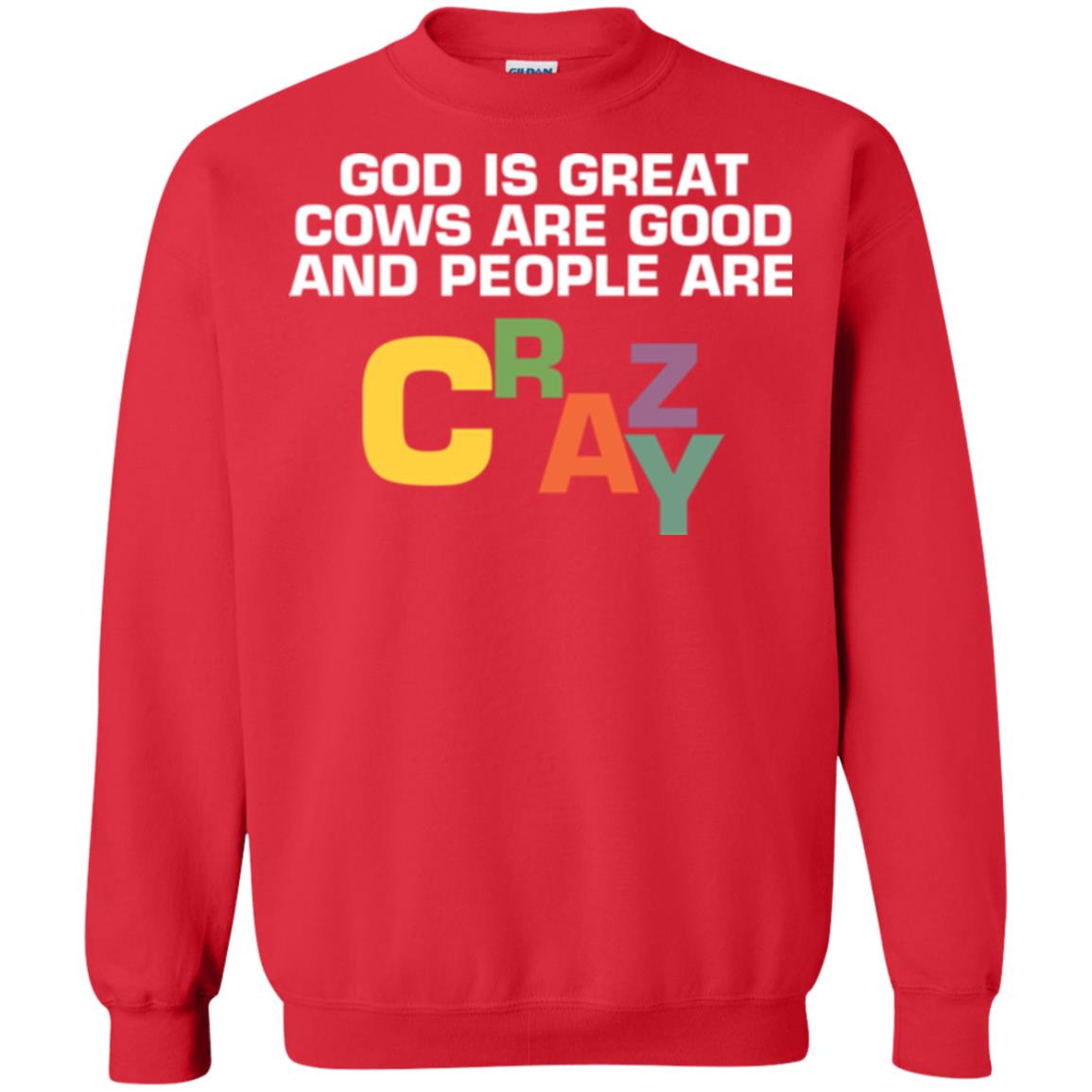 Cow Lover T-shirt God Is Great Cows Are Good And People Are Crazy Red