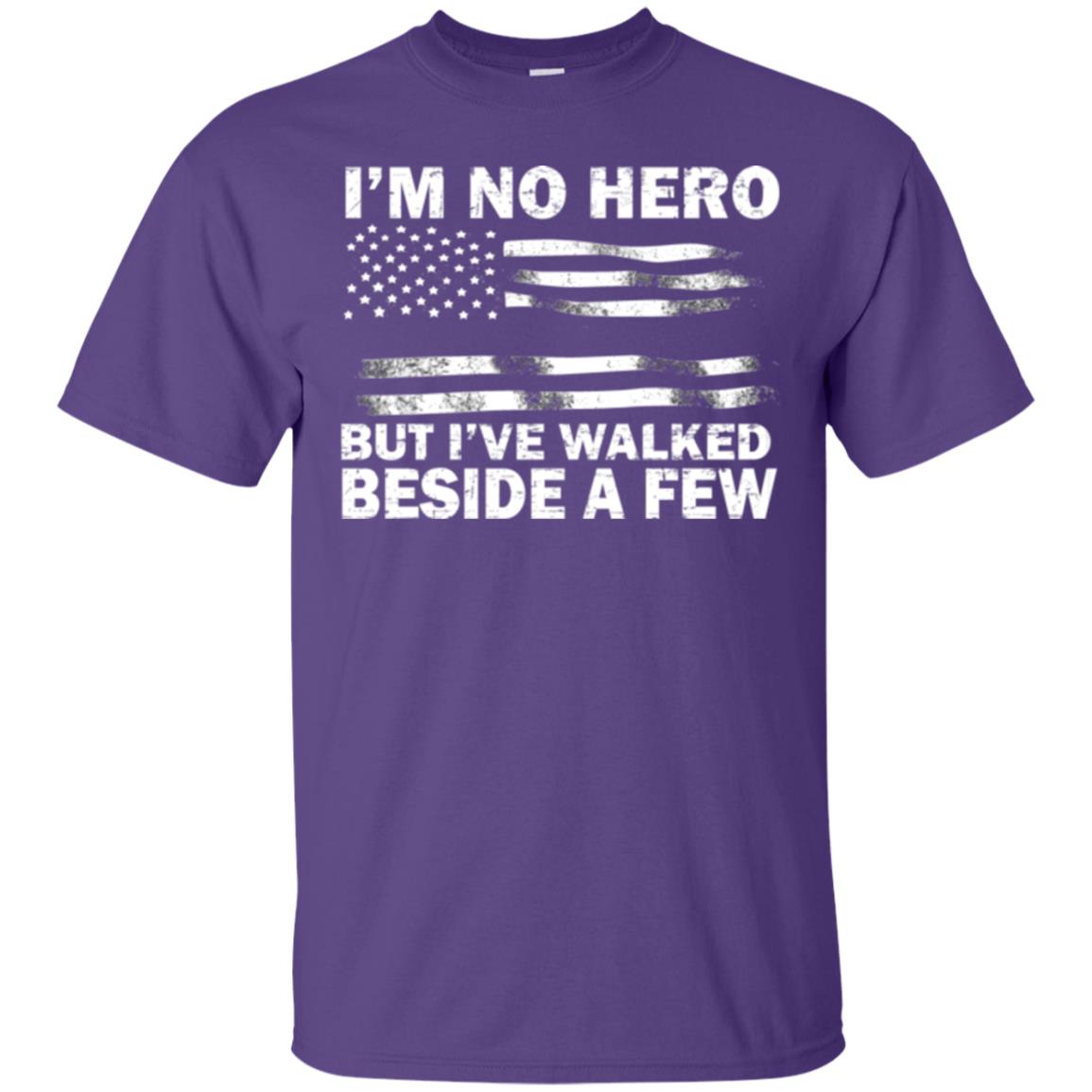 Im No Hero But Ive Walked Beside A Few Shirt Purple