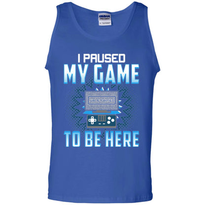 Funny Gaming T-shirt I Paused My Game To Be Here Royal