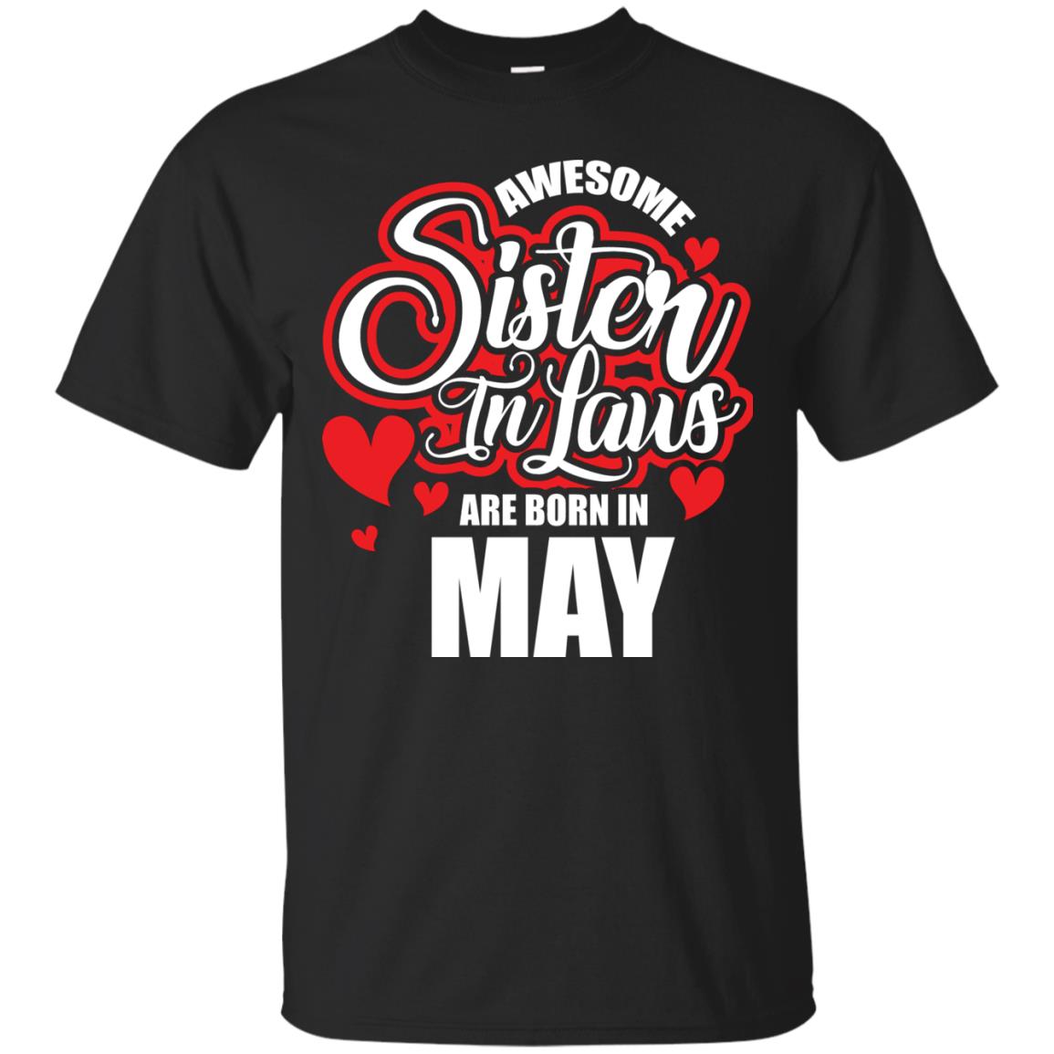 May T-shirt Awesome Sister In Laws Are Born In May Black