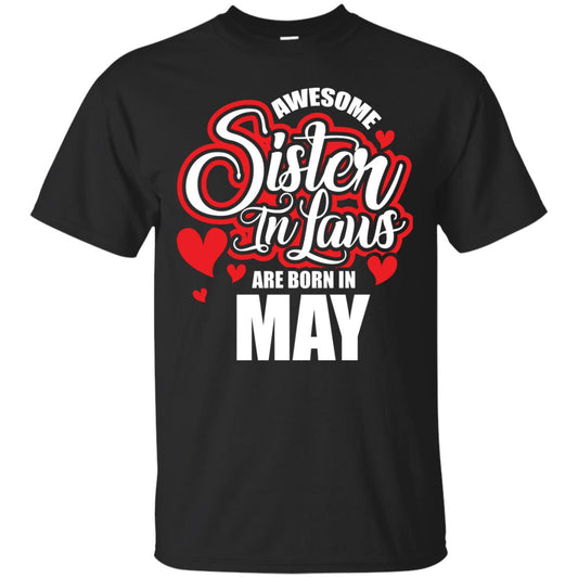 May T-shirt Awesome Sister In Laws Are Born In May Black