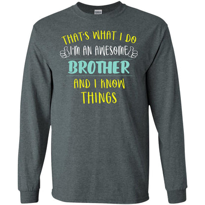 That's What I Do I'm An Awesome Brother And I Know Things Brother Shirt Dark Heather