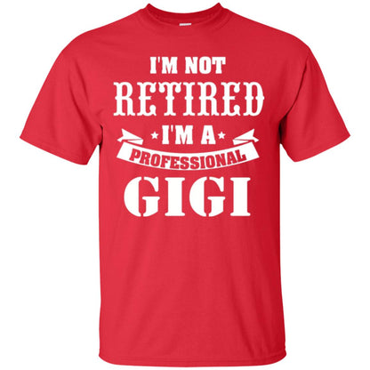 Nana T-shirt I_m Not Retired I_m Professional Gigi Red