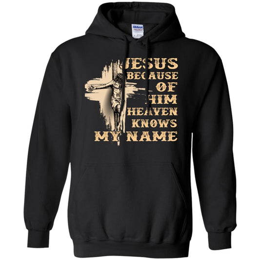 Jesus Because Of Him Heaven Knows My Name Christian Shirt Black
