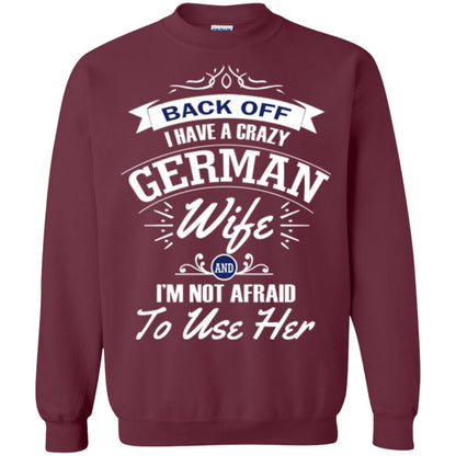 Back Of I Have A Crazy German Wife And Im Not Afraid To Use Her Maroon