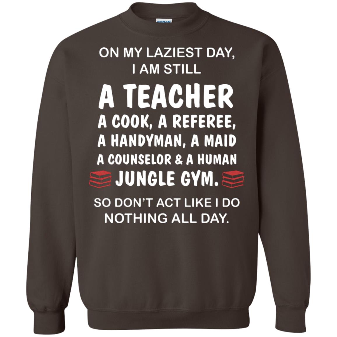 On My Laziest Day I Am Still A Teacher Shirt Dark Chocolate