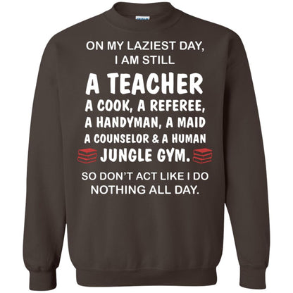 On My Laziest Day I Am Still A Teacher Shirt Dark Chocolate