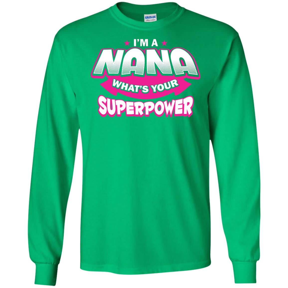 Nana T-shirt I'm A Nana What's Your Superpower Irish Green