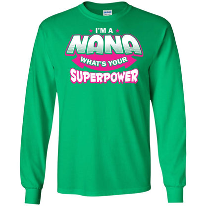Nana T-shirt I'm A Nana What's Your Superpower Irish Green