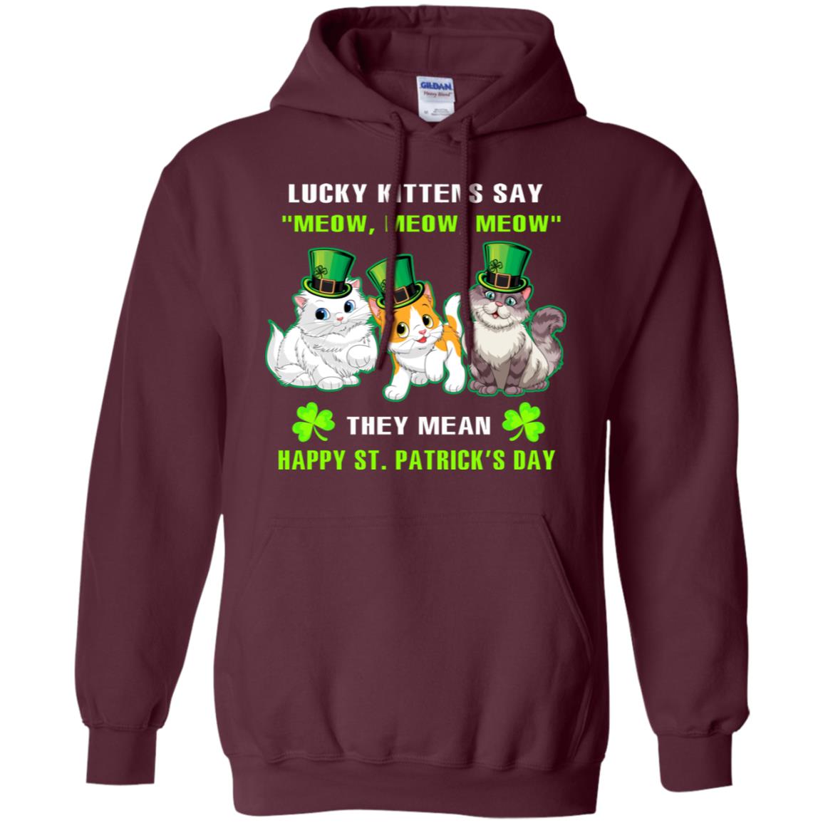 Lucky Kittens Say Meow Meow Meow They Mean Happy St Patricks Day Shirt Maroon