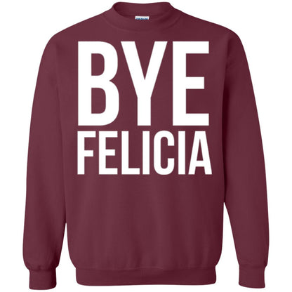 Bye Felicia Funny T-shirt Maroon