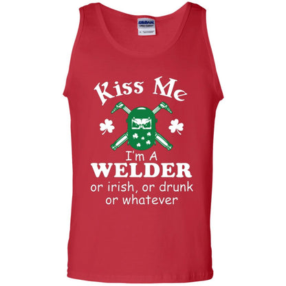 St. Patrick's Day T-shirt Kiss Me I’m A Welder Or Irish Or Drunk Or Whatever Red