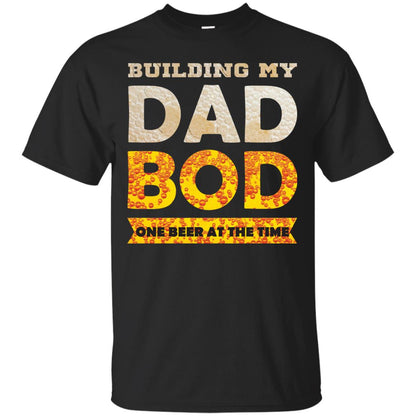 Building My Dad Bob One Beer At The Time Shirt Black